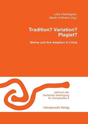 Cover: Tradition? Variation? Plagiat? Motive und ihre Adaption in China