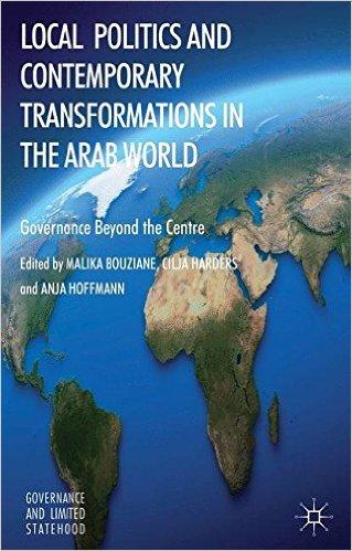 Cover: Local Politics and Contemporary Transformations in the Arab World Governance. Beyond the Center