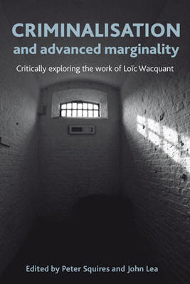 Cover: Criminalisation and Advanced Marginality. Critically Exploring the Work of Loïc Wacquant