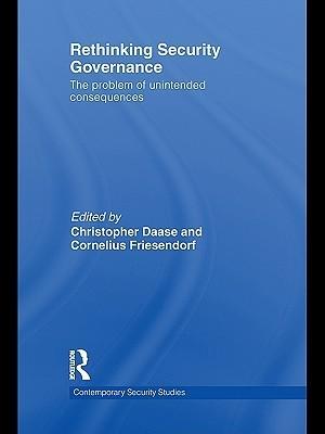 Cover: Rethinking Security Governance. The Problem of Unintended Consequences