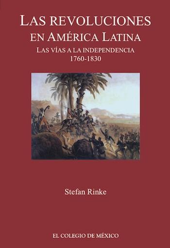 Rinke: Las revoluciones en América Latina