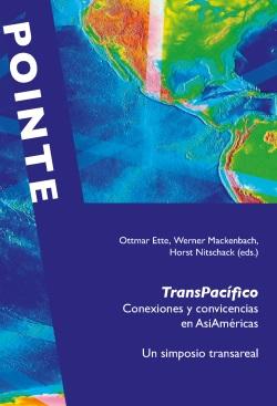 Cover: TransPacífico. Conexiones y convivencias en AsiAméricas. Un simposio transareal