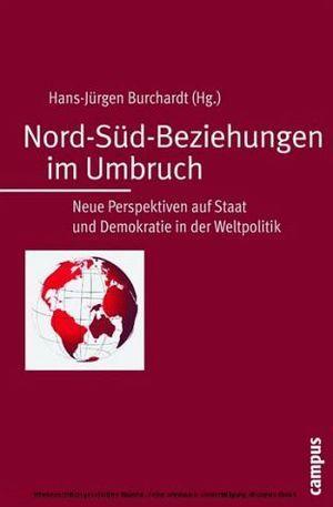 Cover: Nord-Süd-Beziehungen im Umbruch. Neue Perspektiven auf Staat und Demokratie in der Weltpolitik
