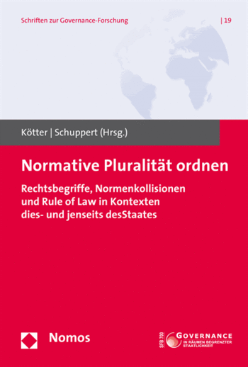 Cover: Normative Pluralität ordnen. Rechtsbegriffe, Normenkollisionen und Rule of Law in Kontexten dies- und jenseits des Staates