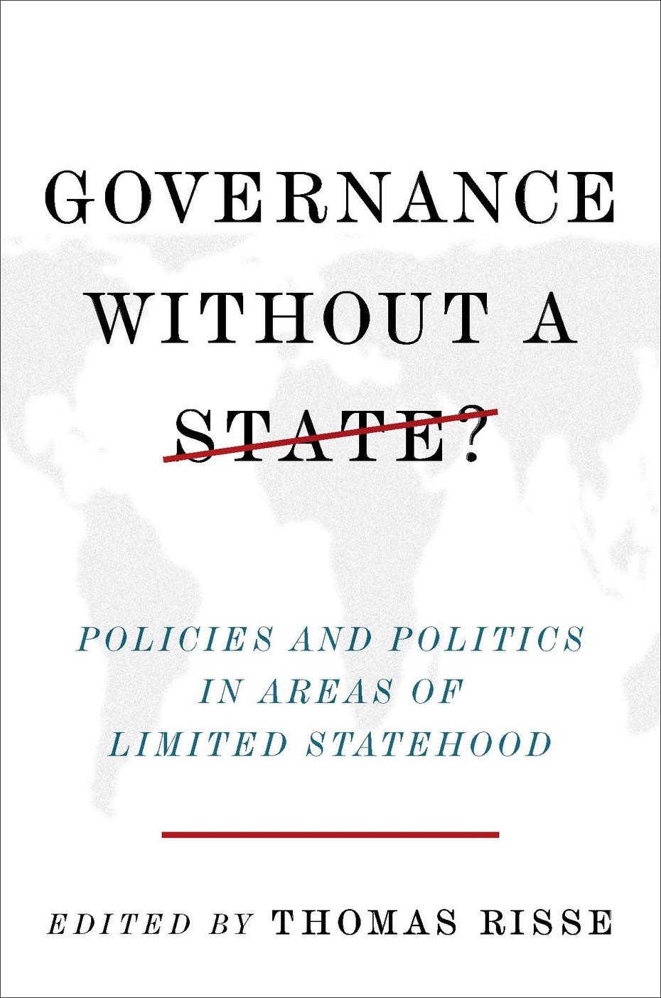 Governance without a state? Policies and Politics in Areas of Limited Statehood