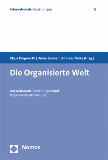 Cover: Die Organisierte Welt. Internationale Beziehungen und Organisationsforschung