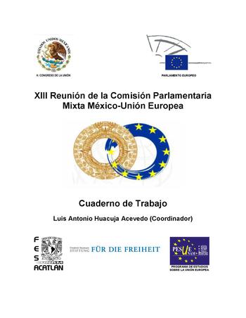 Cover: XIII Reunión de la Comisión Parlamentaria Mixta México-Unión Europea. Cuaderno de Trabajo