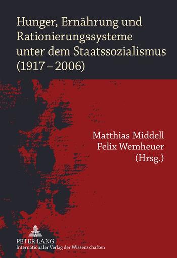 Cover: Hunger, Ernährung und Rationierungssysteme unter dem Staatssozialismus