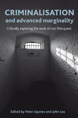 Cover: Criminalisation and Advanced Marginality. Critically Exploring the Work of Loïc Wacquant