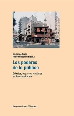 Cover: Los poderes de lo público: debates, espacios y actores en América Latina