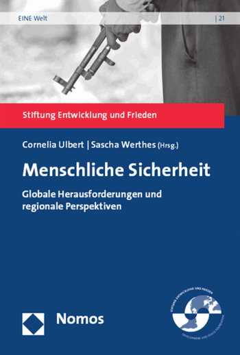 Cover: Menschliche Sicherheit.Globale Herausforderungen und regionale Perspektiven  