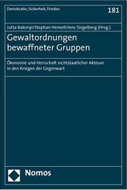 Cover: Gewaltordnungen bewaffneter Gruppen. Ökonomie und Herrschaft nichtstaatlicher Akteure in den Kriegen der Gegenwart