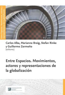 Cover: Entre Espacios. Movimientos, actores y representaciones de la globalización