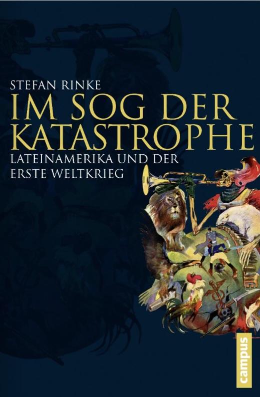 Cover: Im Sog der Katastrophe. Lateinamerika und der Erste Weltkrieg